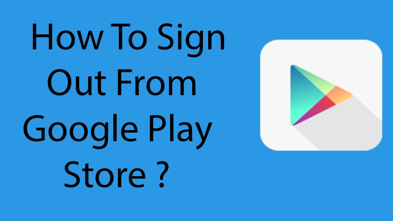 Google Play Store Sign Out